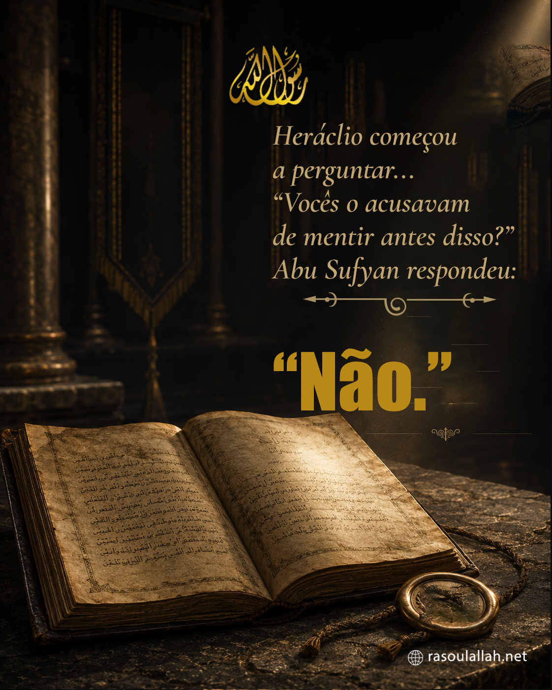 photo_ Heráclio começou a perguntar... 'Vocês o acusavam de mentir antes disso?' Abu Sufyan respondeu: 'Não.'