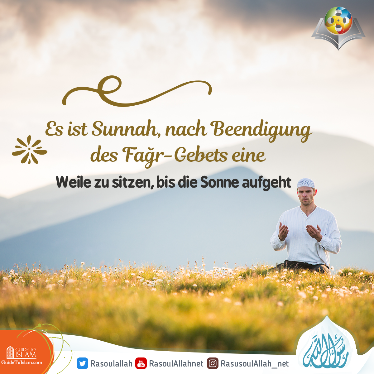 	Es ist Sunnah, nach Beendigung des Fağr-Gebets eine Weile zu sitzen, bis die Sonne aufgeht