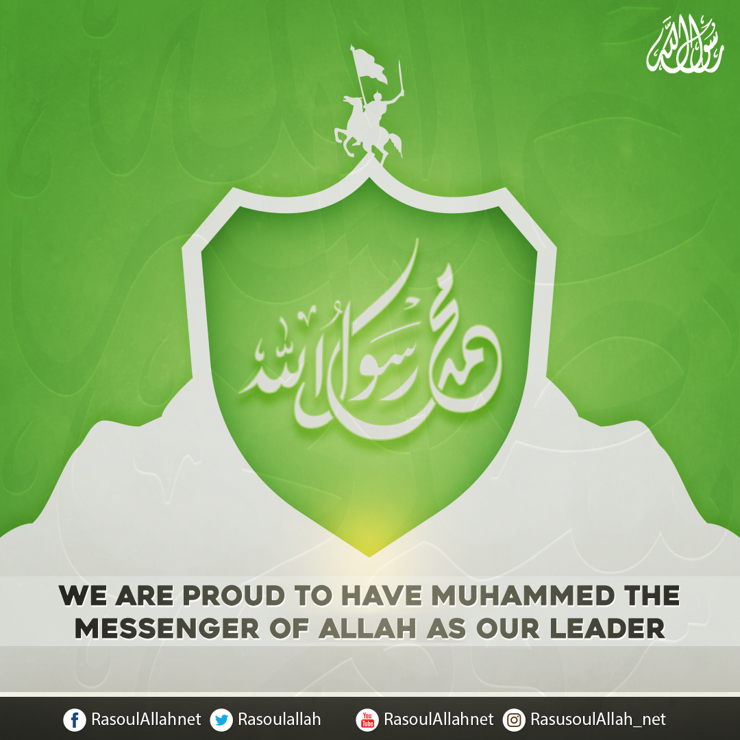 photo_We are proud to Have Muhammed the Messenger of Allah as our leader