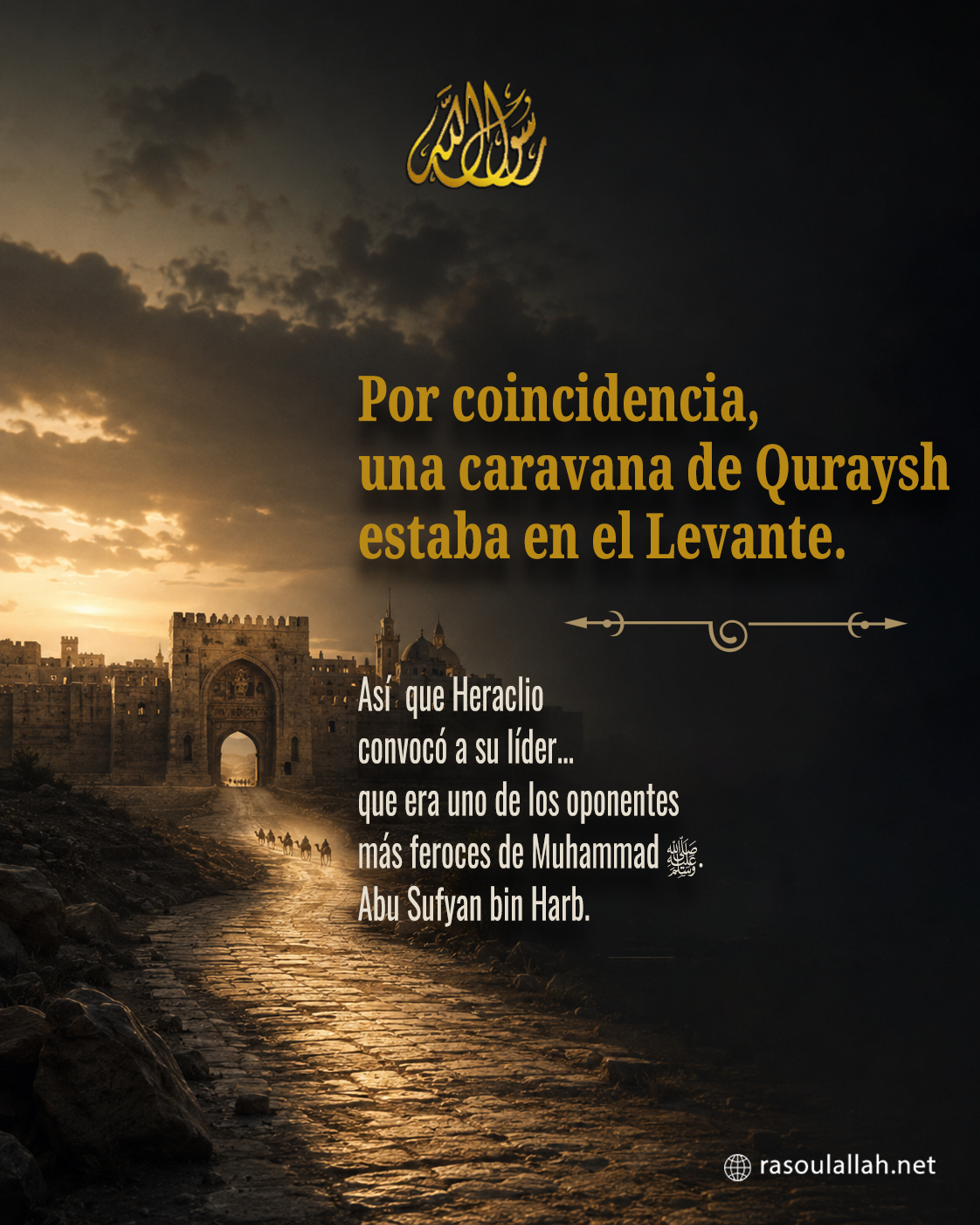 photo_ Por coincidencia, una caravana de Quraysh estaba en el Levante. Así que Heraclio convocó a su líder... que era uno de los oponentes más feroces de Muhammad ﷺ. Su nombre es: Abu Sufyan bin Harb.