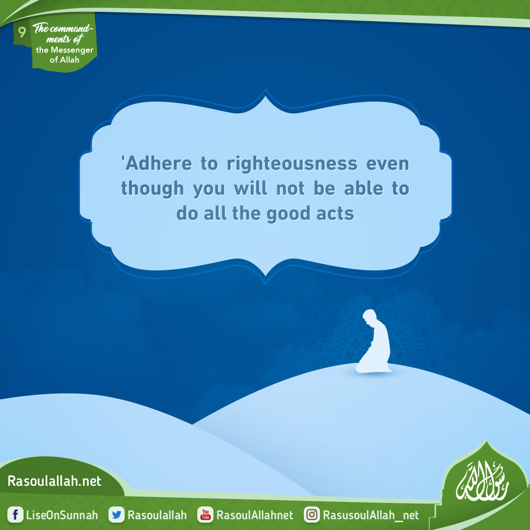 photo_'Adhere to righteousness even though you will not be able to do all the good acts