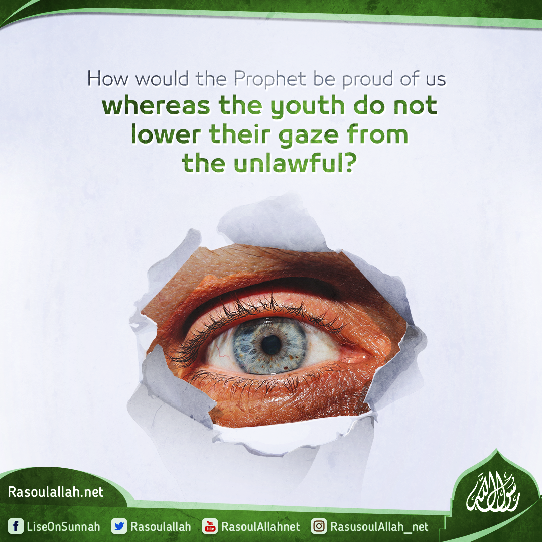 How would the Prophet be proud of us whereas the youth do not lower their gaze from the unlawful?