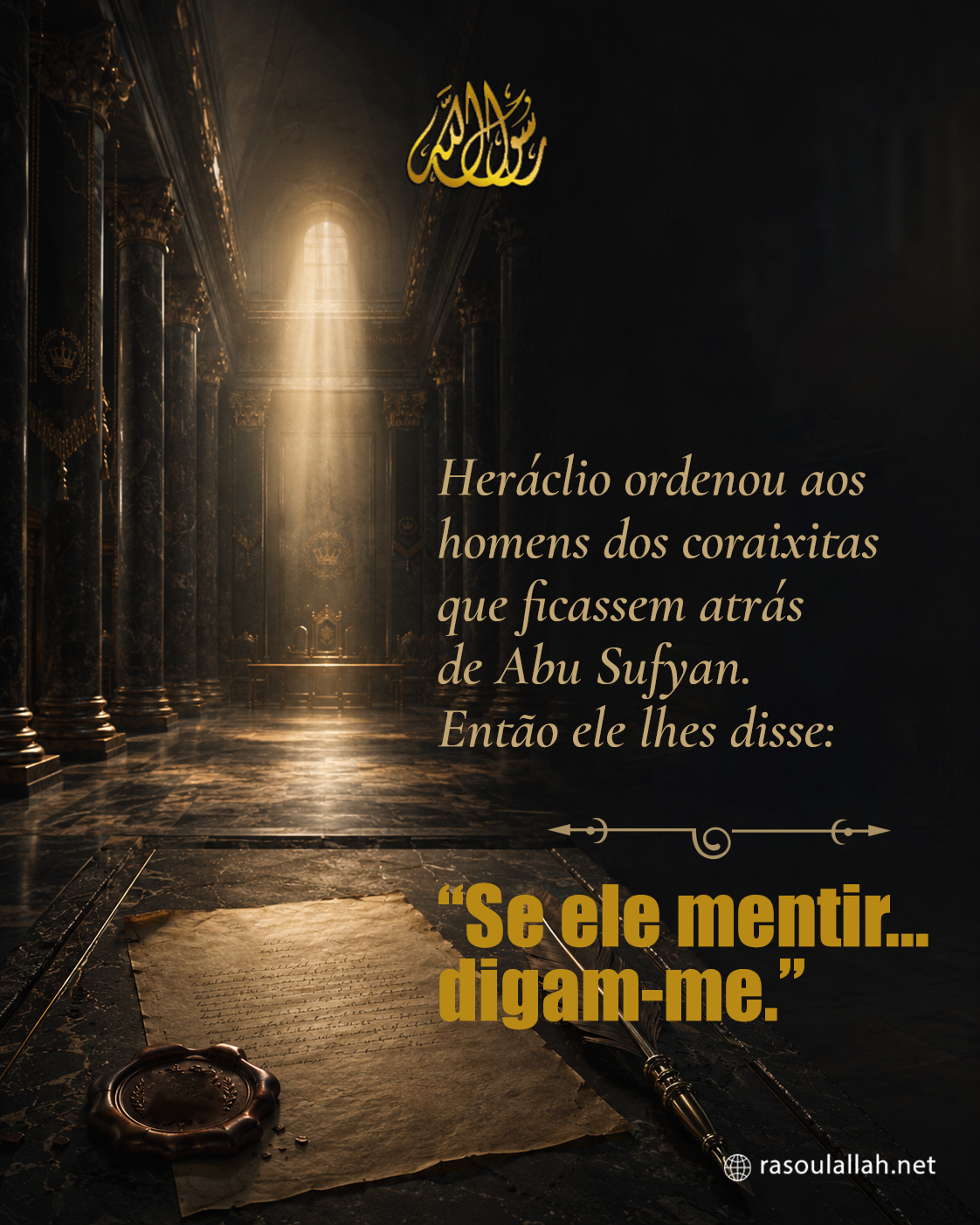 photo_ Heráclio ordenou aos homens dos coraixitas que ficassem atrás de Abu Sufyan. Então ele lhes disse: 'Se ele mentir... digam-me.'