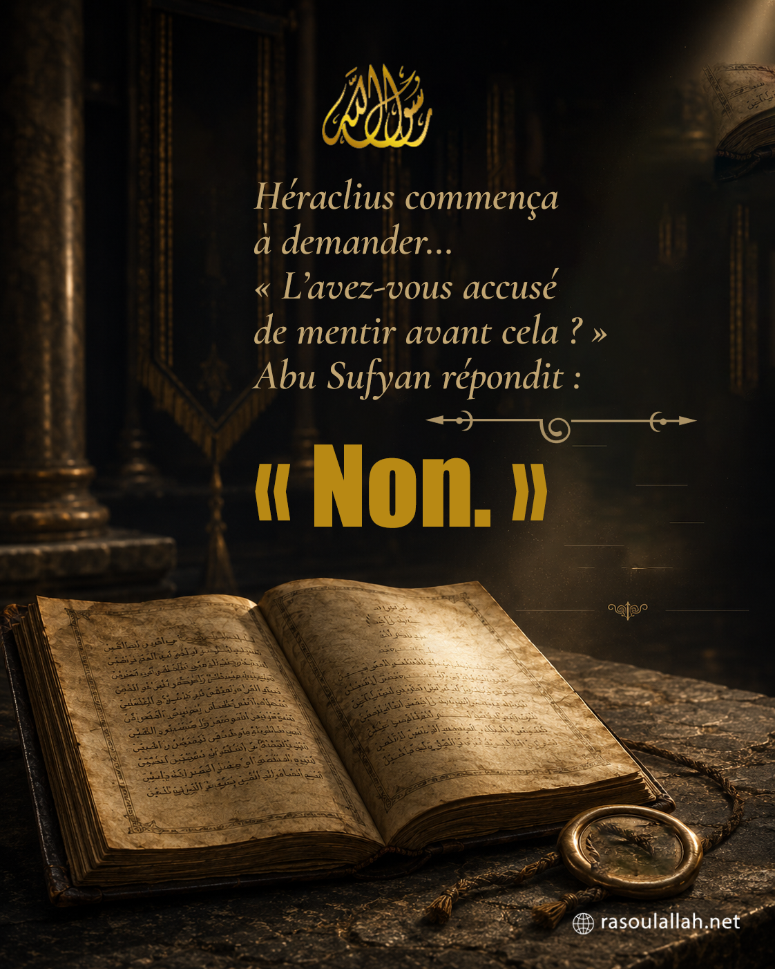 photo_ Héraclius commença à demander... 'L'avez-vous accusé de mentir avant cela ?' Abu Sufyan répondit : 'Non.'